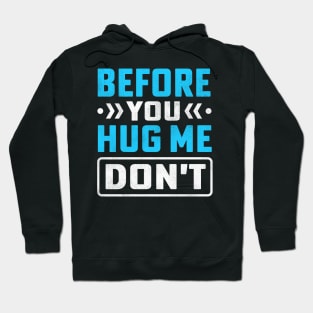 Before You Hug Me Don't Hoodie